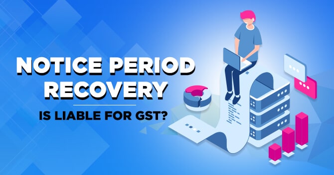 GST on Notice Pay