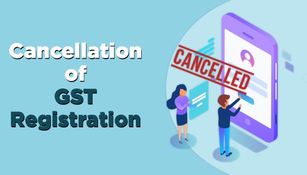 guidelines cancellation of gst registration