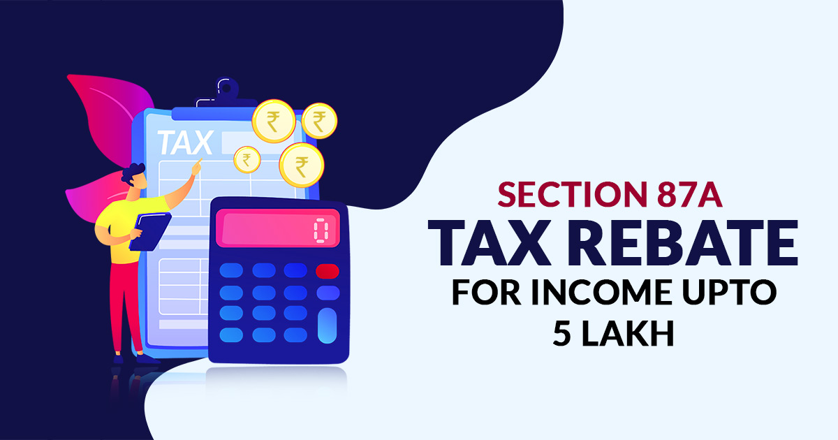 income-tax-rebate-under-section-87a-all-you-need-to-know